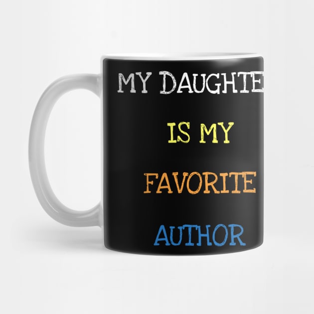 My Daughter Is My Favorite Author Book Lover Saying Mom by DDJOY Perfect Gift Shirts